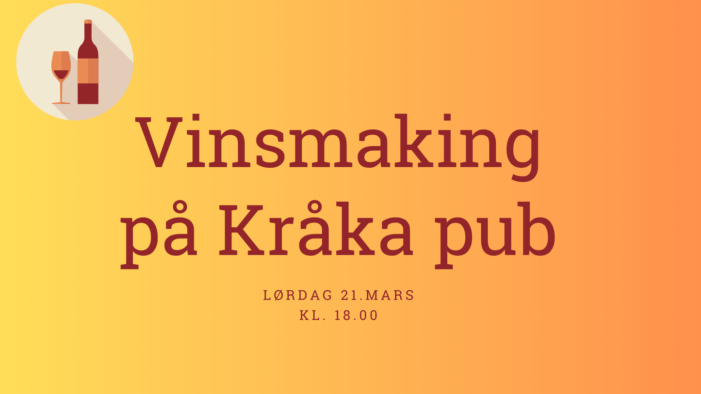 VINSMAKING PÅ KRÅKA PUB - LØRDAG 21/3-26
